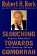Cover of SLOUCHING TOWARDS GOMORRAH