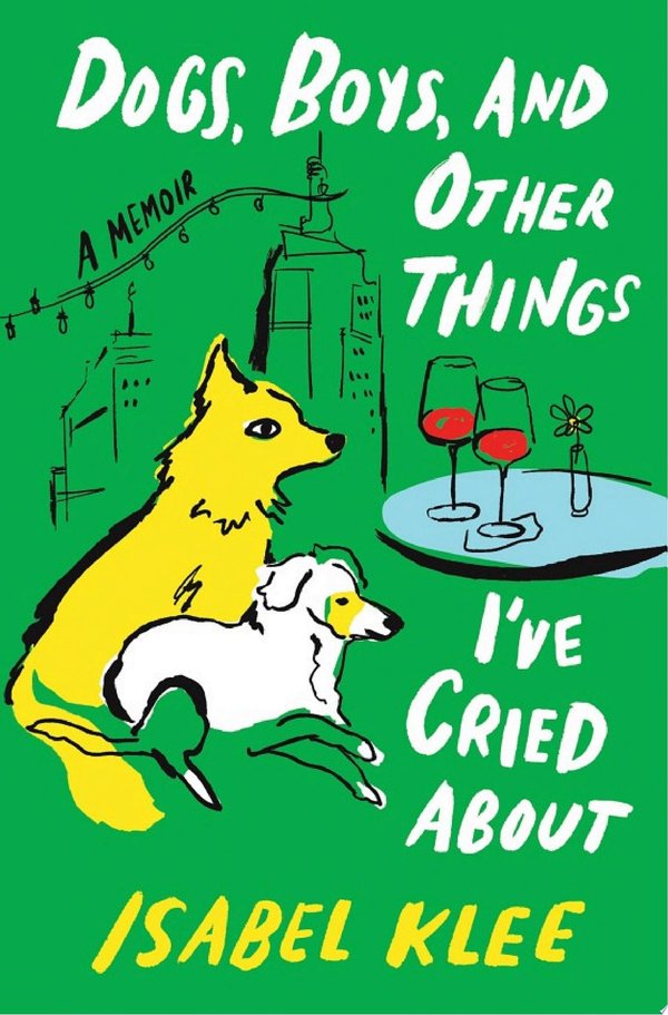 Cover of DOGS, BOYS, AND OTHER THINGS I'VE CRIED ABOUT