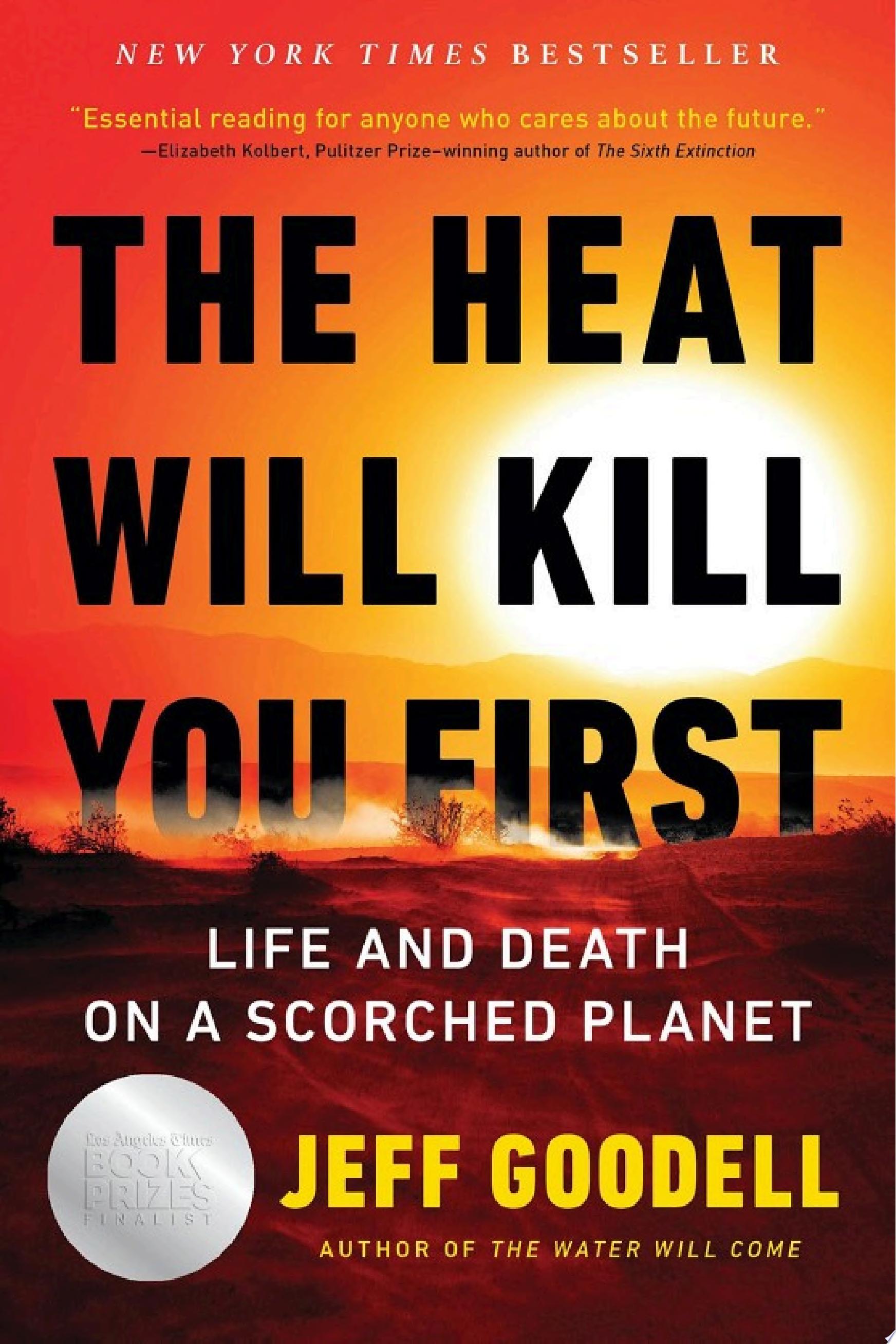 Cover of THE HEAT WILL KILL YOU FIRST