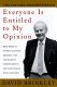 Cover of EVERYONE IS ENTITLED TO MY OPINION