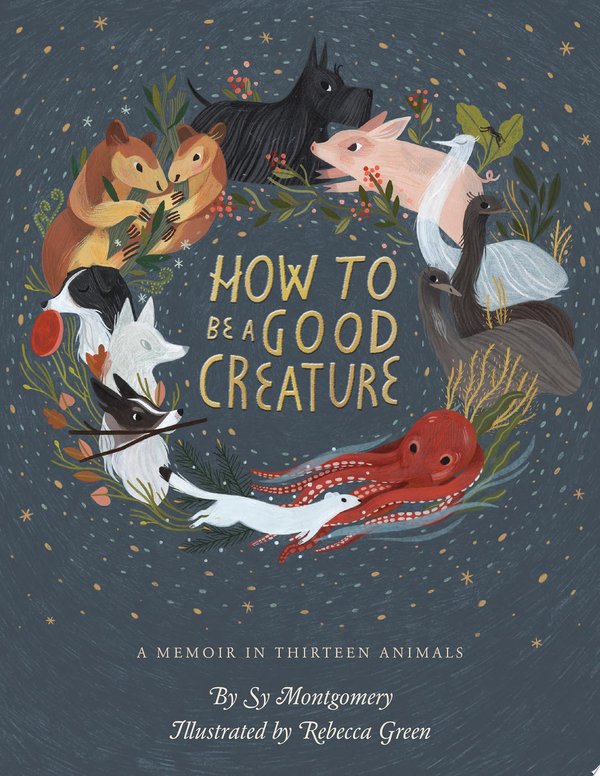Cover of HOW TO BE A GOOD CREATURE
