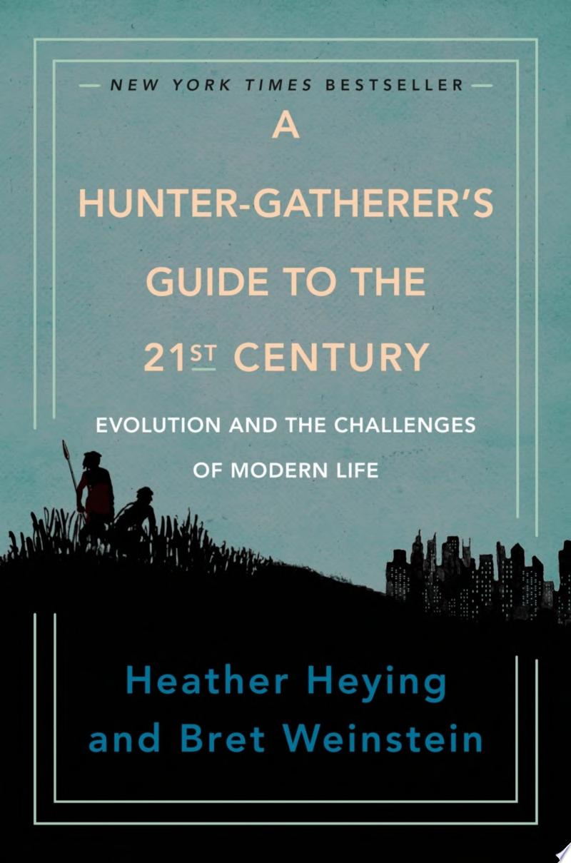 Cover of A HUNTER-GATHERER'S GUIDE TO THE 21ST CENTURY