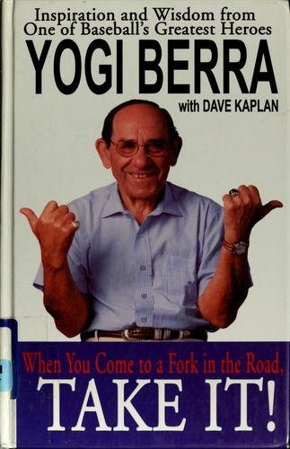 Cover of WHEN YOU COME TO A FORK IN THE ROAD, TAKE IT!