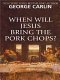Cover of WHEN WILL JESUS BRING THE PORK CHOPS?