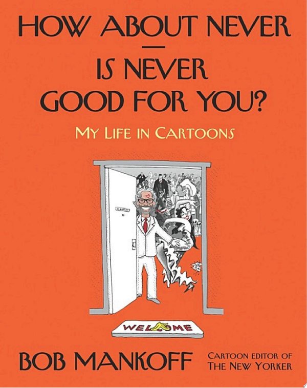 Cover of HOW ABOUT NEVER — IS NEVER GOOD FOR YOU?