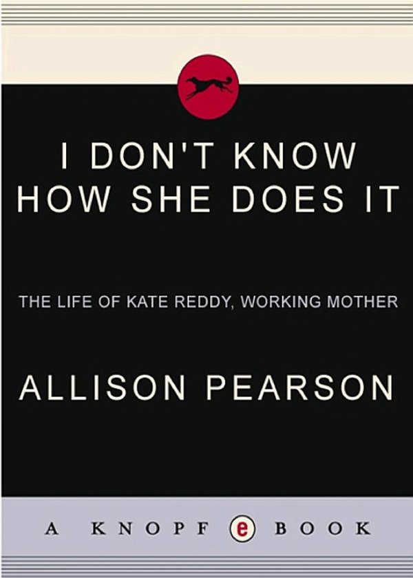Cover of I DON'T KNOW HOW SHE DOES IT