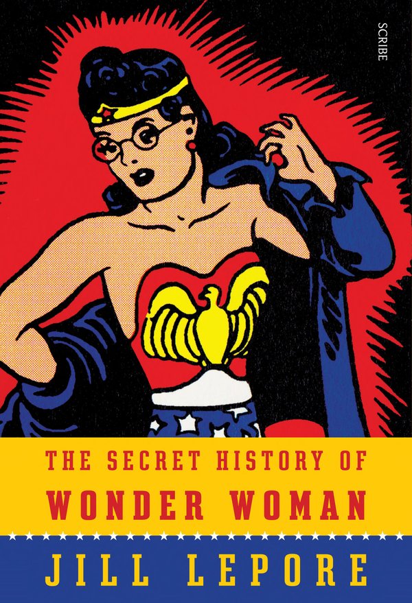 Cover of THE SECRET HISTORY OF WONDER WOMAN