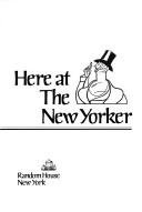 Cover of HERE AT THE NEW YORKER