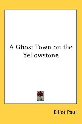 Cover of A GHOST TOWN ON THE YELLOWSTONE