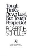 Cover of TOUGH TIMES NEVER LAST, BUT TOUGH PEOPLE DO!
