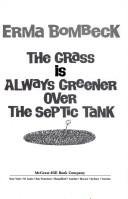 Cover of THE GRASS IS ALWAYS GREENER OVER THE SEPTIC TANK